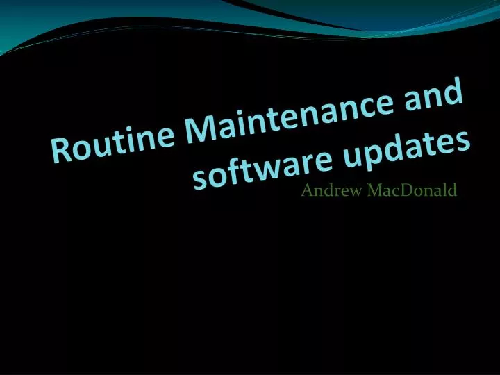 routine maintenance and software updates