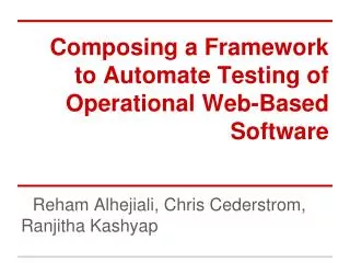 Composing a Framework to Automate Testing of Operational Web-Based Software