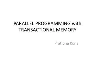 PARALLEL PROGRAMMING with TRANSACTIONAL MEMORY