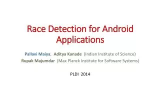 Race Detection for Android Applications