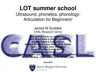 LOT summer school Ultrasound, phonetics, phonology: Articulation for Beginners!