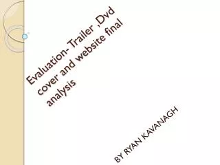 Evaluation- Trailer ,Dvd cover and website final analysis