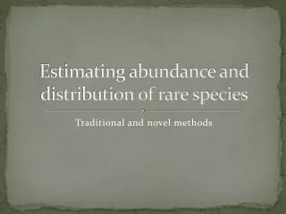 Estimating abundance and distribution of rare species