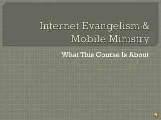 Internet Evangelism &amp; Mobile Ministry
