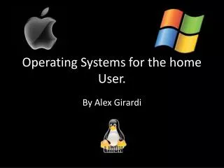 Operating Systems for the home User.