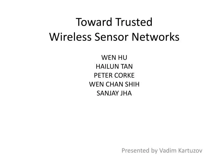 toward trusted wireless sensor networks wen hu hailun tan peter corke wen chan shih sanjay jha