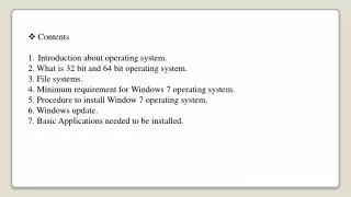 Contents Introduction about operating system. 2. What is 32 bit and 64 bit operating system. 3. File systems.