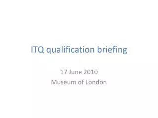 ITQ qualification briefing