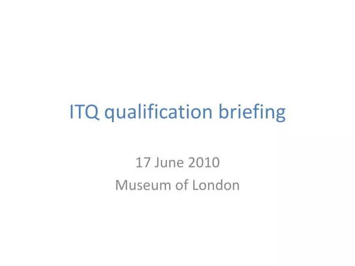 itq qualification briefing
