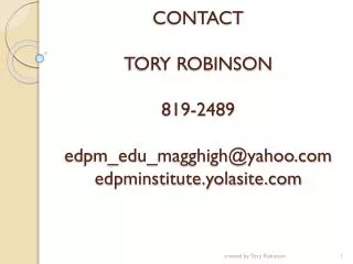CONTACT TORY ROBINSON 819-2489 edpm_edu_magghigh@yahoo.com edpminstitute.yolasite.com