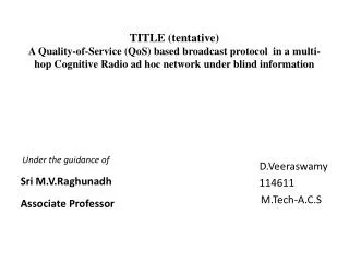 TITLE (tentative) A Quality-of-Service (QoS) based broadcast protocol in a multi-hop Cognitive Radio ad hoc network un
