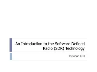 An Introduction to the Software Defined Radio (SDR) Technology