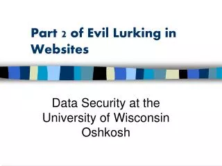 Part 2 of Evil Lurking in Websites