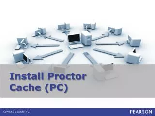 Install Proctor Cache (PC)
