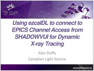 Using ezcaIDL to connect to EPICS Channel Access from SHADOWVUI for Dynamic X-ray Tracing