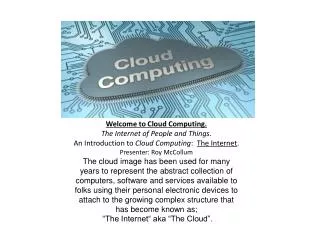 Welcome to Cloud Computing. The Internet of People and Things. An Introduction to Cloud Computing : The Internet . Pr