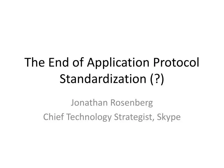 the end of application protocol standardization