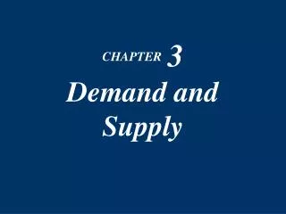 CHAPTER 3 Demand and Supply