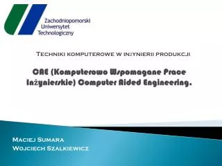 CAE (Komputerowo Wspomagane Prace Inżynierskie) Computer Aided Engineering.