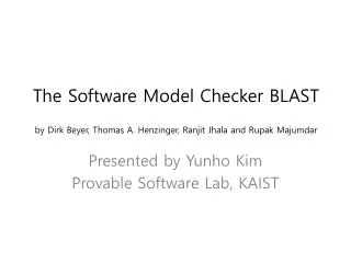 The Software Model Checker BLAST by Dirk Beyer , Thomas A. Henzinger , Ranjit Jhala and Rupak Majumdar