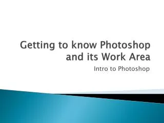 Getting to know Photoshop and its Work Area