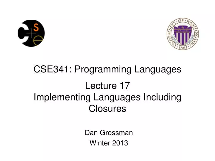 cse341 programming languages lecture 17 implementing languages including closures
