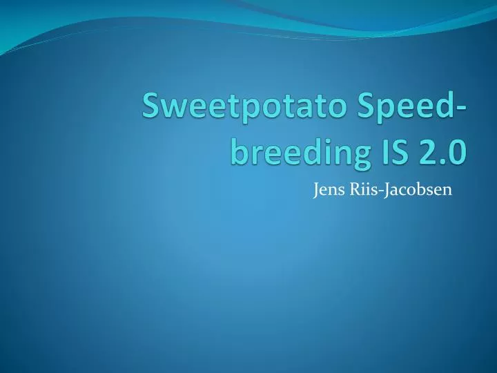 sweetpotato speed breeding is 2 0