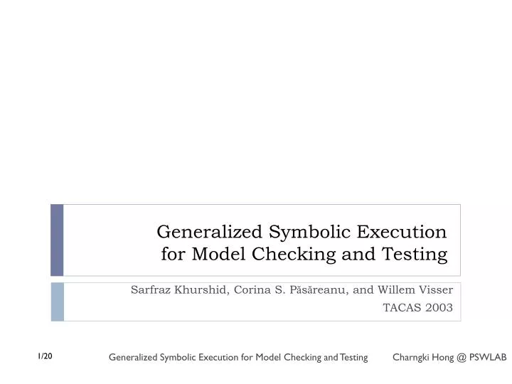 generalized symbolic execution for model checking and testing