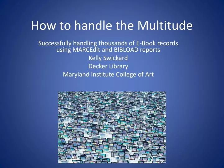 how to handle the multitude