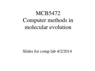 MCB5472 Computer methods in molecular evolution
