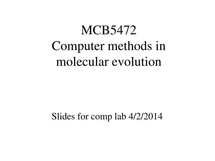 mcb5472 computer methods in molecular evolution