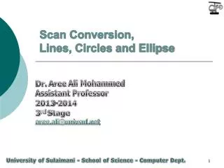 Scan Conversion, Lines, Circles and Ellipse