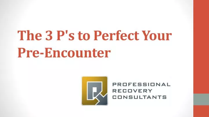 the 3 p s to perfect your pre encounter