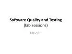Software Quality and Testing Lab Sessions - Fall 2013 - slide 1