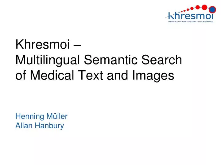 khresmoi multilingual semantic search of medical text and images