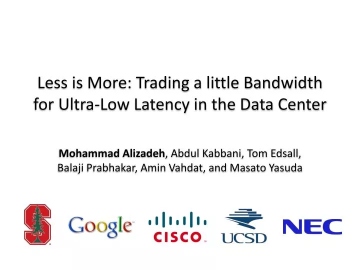 less is more trading a little bandwidth for ultra low latency in the data center