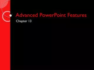 Advanced PowerPoint Features
