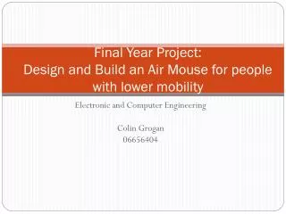 Final Year Project: Design and Build an Air Mouse for people with lower mobility
