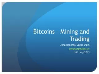 Bitcoins – Mining and Trading
