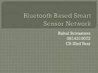 Bluetooth Based Smart Sensor Network