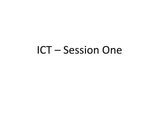 ICT – Session One