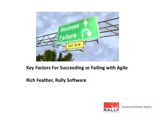 Key Factors For Succeeding or Failing with Agile Rich Feather, Rally Software