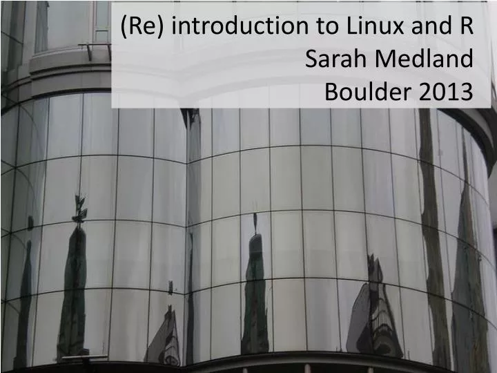 re introduction to linux and r sarah medland boulder 2013