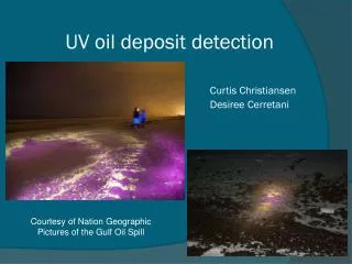 UV oil deposit detection Curtis Christiansen 					Desiree Cerretani