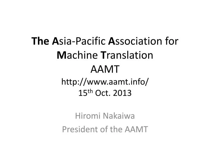 the a sia pacific a ssociation for m achine t ranslation aamt http www aamt info 15 th oct 2013