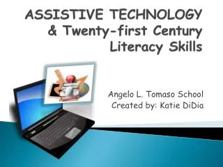 ASSISTIVE TECHNOLOGY &amp; Twenty-first Century Literacy Skills