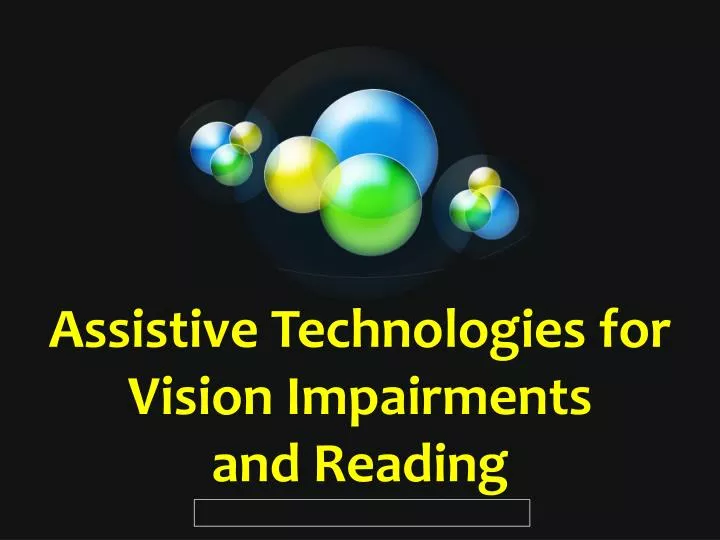 assistive technologies for vision impairments and reading