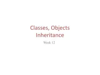 Classes, Objects Inheritance