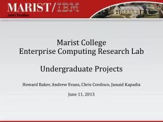 Marist College Enterprise Computing Research Lab Undergraduate Projects Howard Baker, Andrew Evans, Chris Cordisco ,