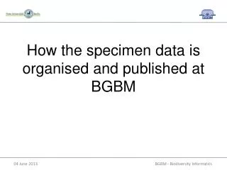 H ow the specimen data is organised and published at BGBM